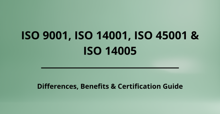 Difference Between ISO 9001, ISO 14001, ISO 45001, and ISO 14005: Benefits & Certification Guide