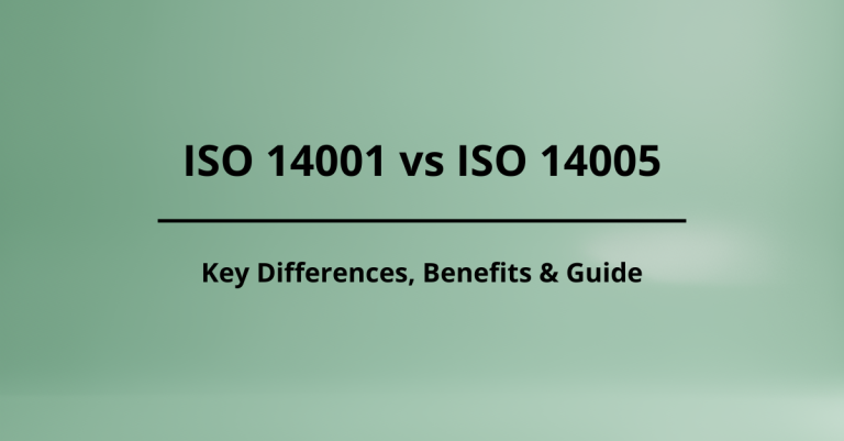 ISO 14001 vs ISO 14005: Key Differences, Benefits, and How to Choose
